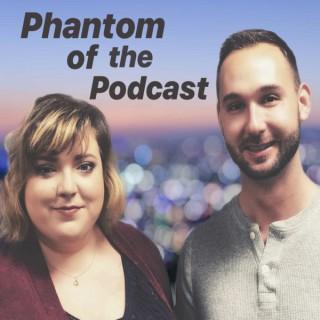 Phantom of the Podcast