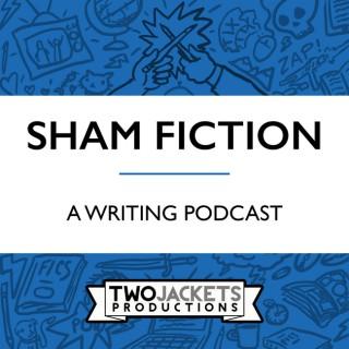 Sham Fiction: A Writing Podcast