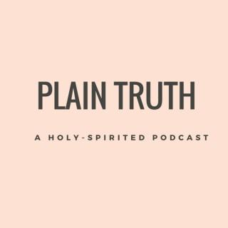 Plain Truth: A Holy-Spirited Podcast
