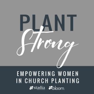 Plant Strong Podcast: Empowering Women in Church Planting
