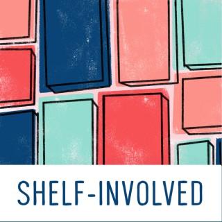 Shelf-Involved Podcast