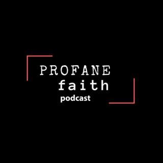 Profane Faith