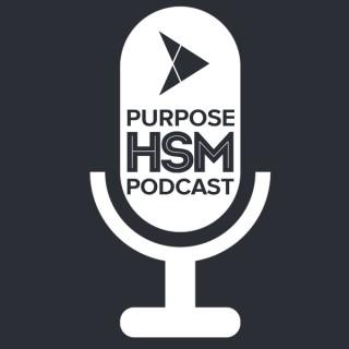 Purpose HSM Podcast