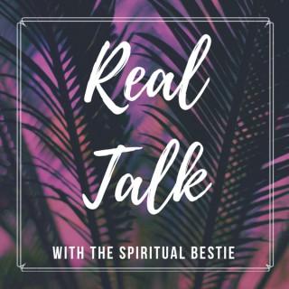 Real Talk With The Spiritual Bestie