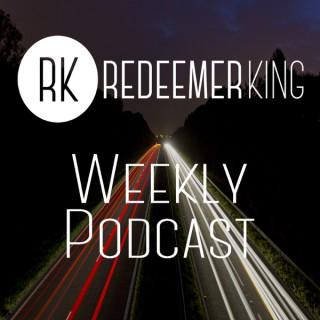 Redeemer King Weekly Podcast