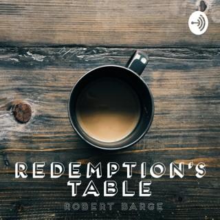 Redemption's Table with Robert Barge