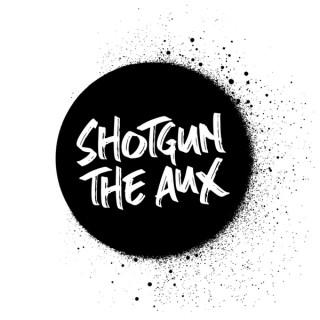 Shotgun The Aux