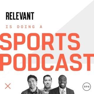 Relevant Is Doing a Sports Podcast