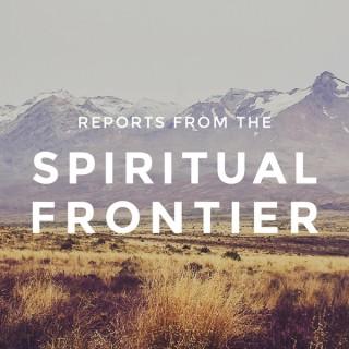 Reports from the Spiritual Frontier