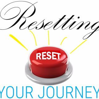 Resetting Your Journey