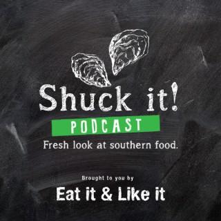 Shuck it! An Eat it and Like it Podcast
