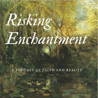 Risking Enchantment