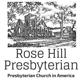 Rose Hill PCA Sermons - Rev. Dr. Max Rogland
