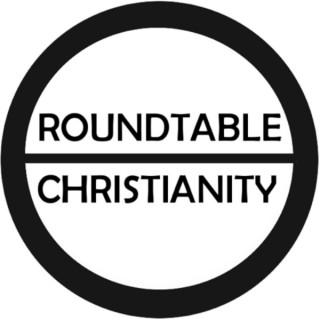 Roundtable Christianity