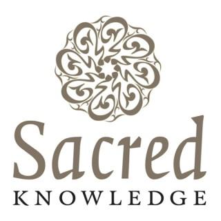 Sacred Knowledge Podcasts