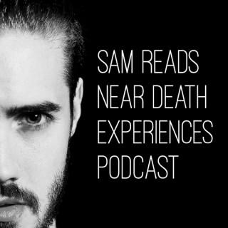 Sam Reads Near Death Experiences Podcast