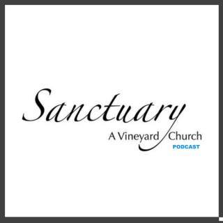 Sanctuary - A Vineyard Church in Lancaster, PA. Podcast