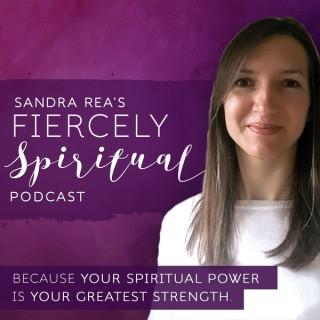 Sandra Rea's Fiercely Spiritual Podcast