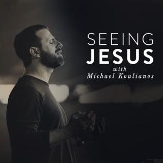 Seeing Jesus with Michael Koulianos