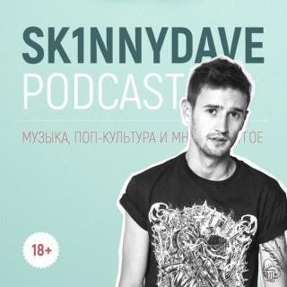 Sk1nnydave Podcast