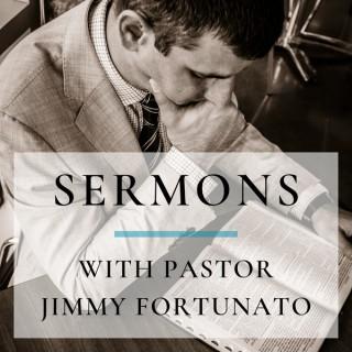 Sermons with Pastor Jimmy Fortunato