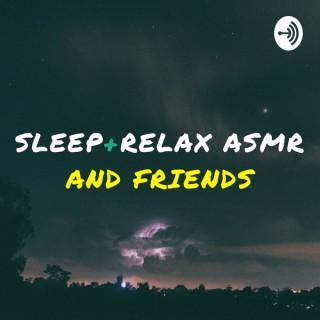 Sleep and Relax ASMR and Friends