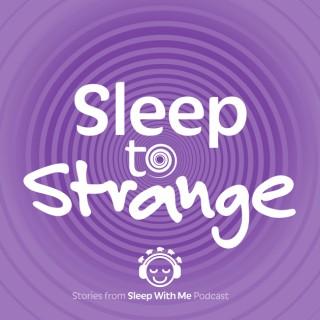 Sleep to Strange