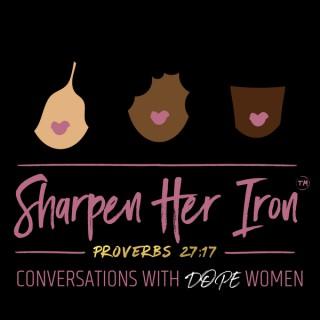 Sharpen Her Iron: Conversations with Dope Women