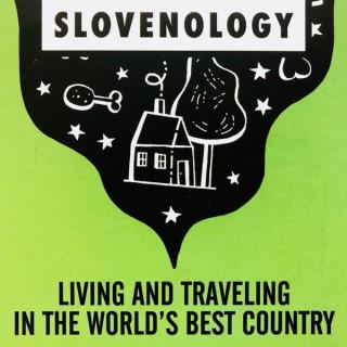 Slovenology: Life and Travel in Slovenia, the World's Best Country