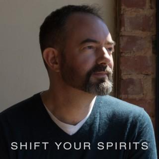 Shift Your Spirits
