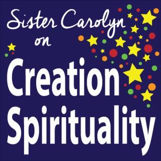 Sister Carolyn on Creation Spirituality