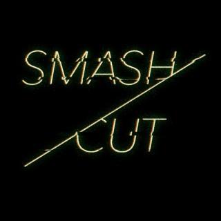 Smash/Cut