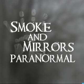 Smoke And Mirrors Paranormal Podcast