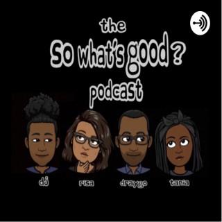 So What's Good Podcast