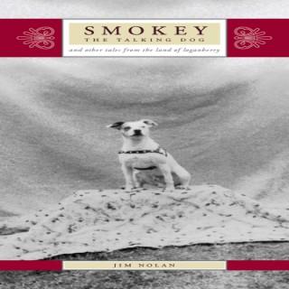 Smokey the Talking Dog and other tales from the land of loganberry