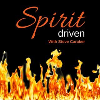 Spirit Driven with Steve Caraker