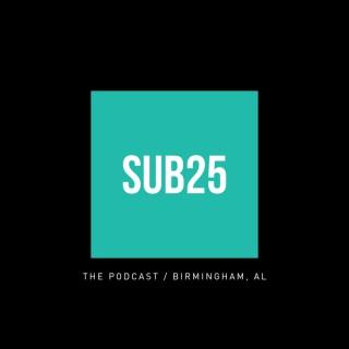 SUB25: The Podcast