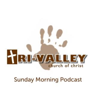 Sunday Morning Sermons - Tri-Valley Church of Christ