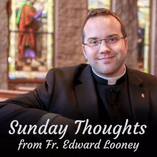 Sunday Thoughts from Fr. Edward Looney