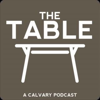 The Table - A Calvary Podcast