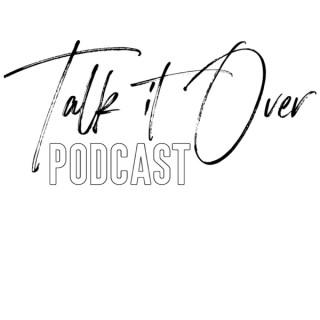 Talk It Over Podcast