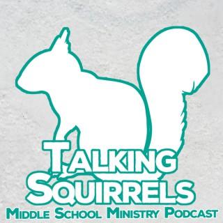 Talking Squirrels - The Middle School Ministry Podcast