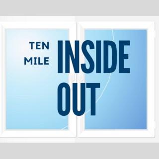 Ten Mile INSIDE OUT