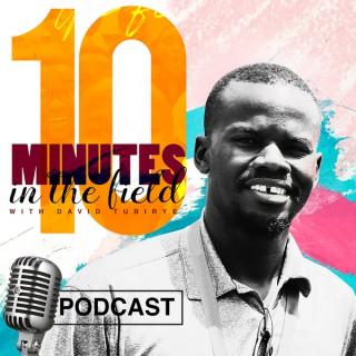 Ten Minutes in the Field Podcast