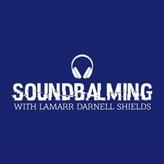 SoundBalming with LaMarr Darnell Shields