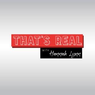 That's Real with Hannah Lynn