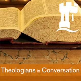 Theologians in Conversation