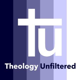 Theology Unfiltered