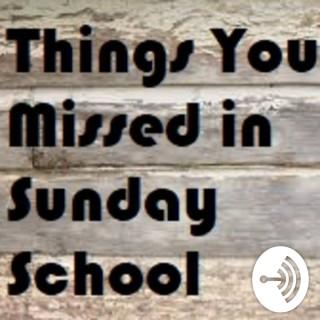 Things You Missed in Sunday School