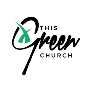 This Green Church - Audio Podcast